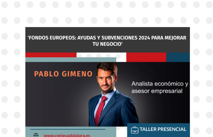 TALLER PRESENCIAL. FONDOS EUROPEOS: AYUDAS Y SUBVENCIONES 2024 PARA MEJORAR TU NEGOCIO�